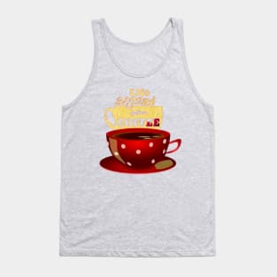 Have a Coffee Begin your Life Tank Top